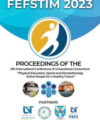 9th International Conference of  Universitaria Consortium - FEFSTIM: Physical Education, Sports and Kinesiotherapy – Active People for a Healthy Future (19-21 October 2023, Timisoara, Romania)